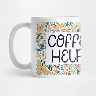 Coffee Helps Sign Mug